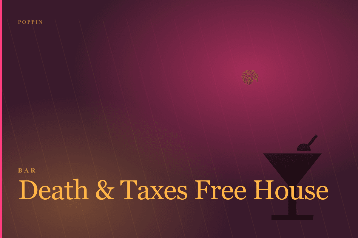 Death & Taxes Free House
