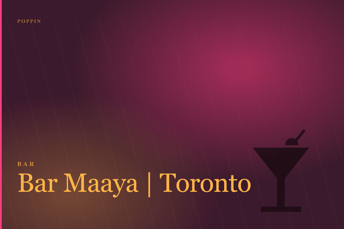 Bar Maaya | Toronto