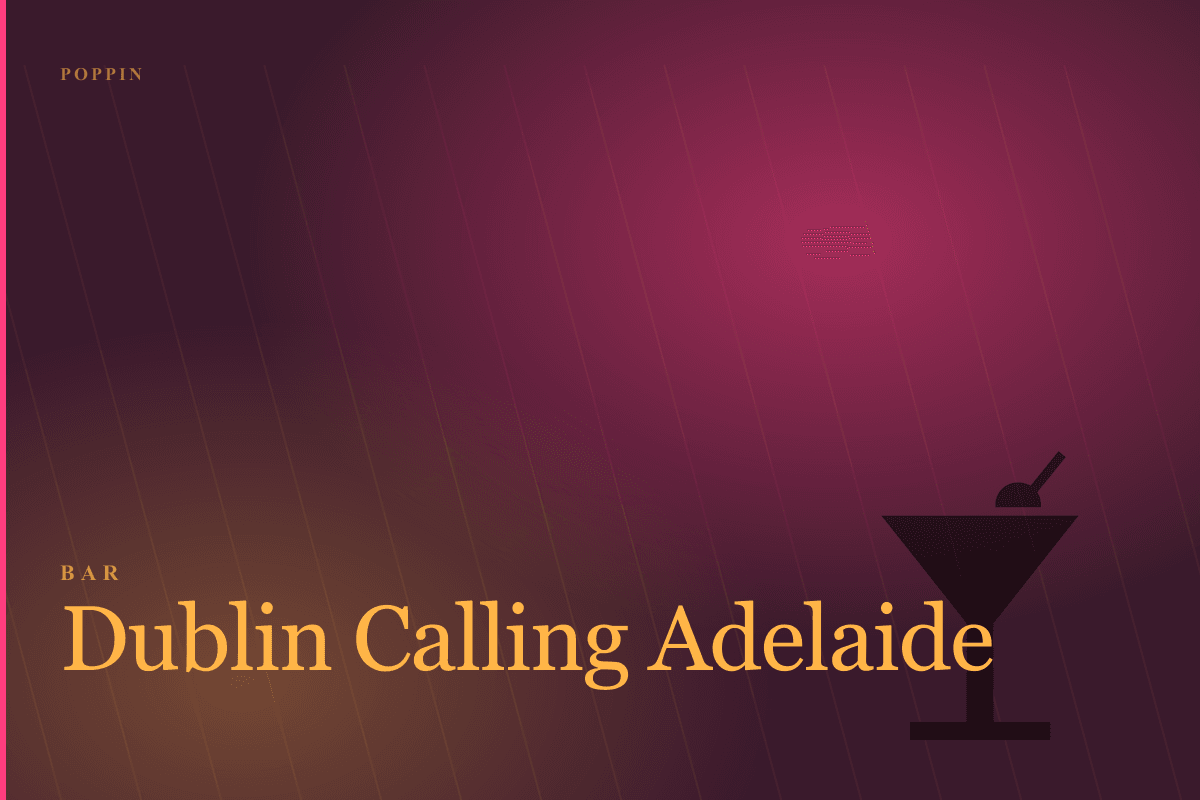 Dublin Calling Adelaide